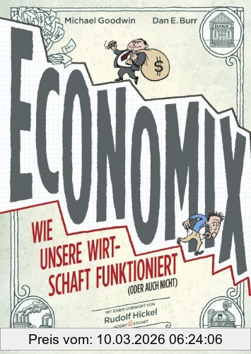 Michael Goodwin Economix, Wie Unsere Wirtschaft Funktioniert (oder Auch Nicht)