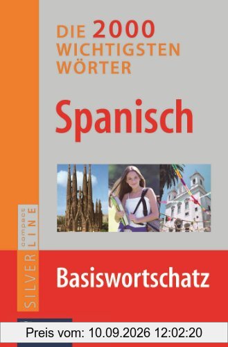 Spanisch - Die 2.000 wichtigsten Wörter: Basiswortschatz. Compact SilverLine: Besser sprechen, mehr verstehen!