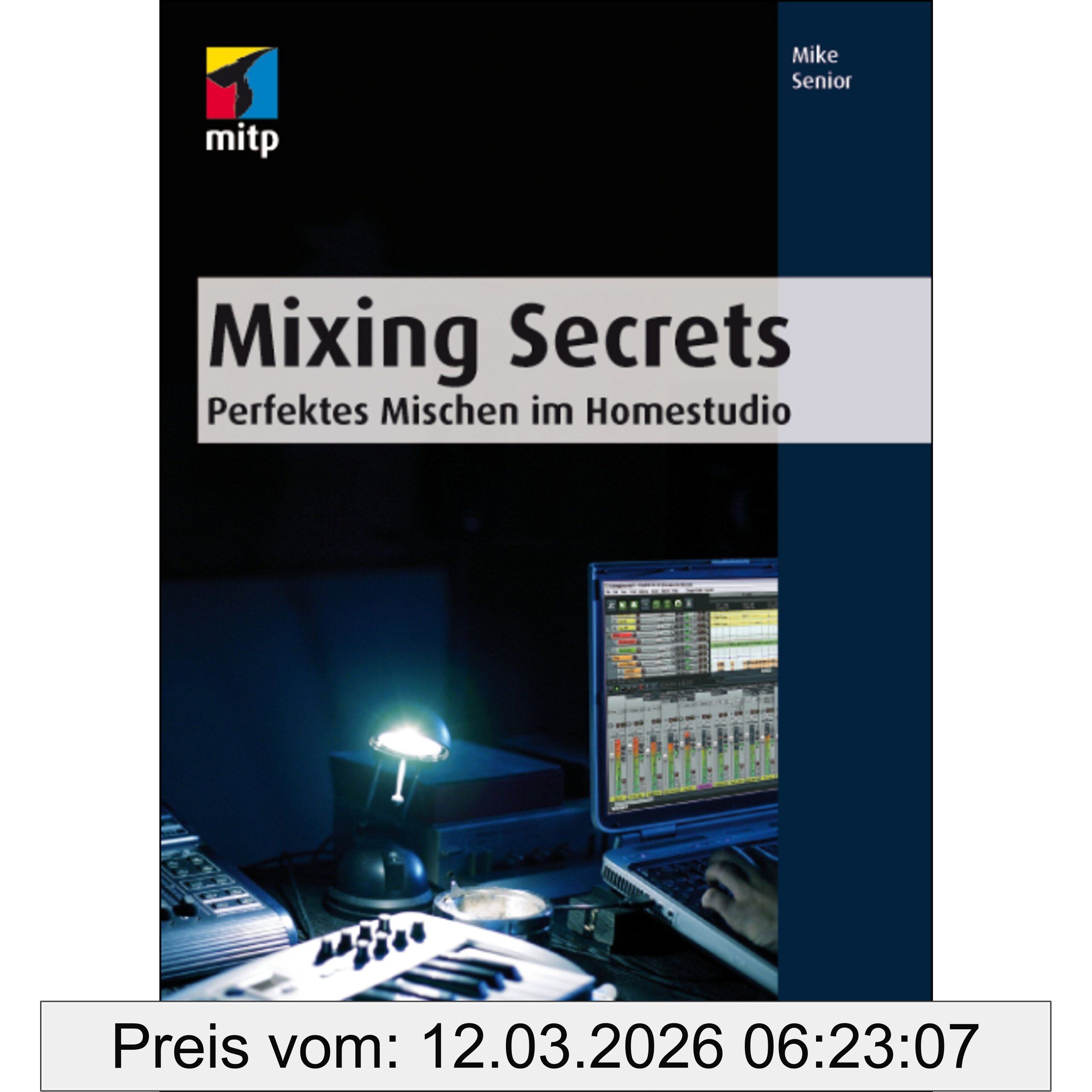 Mike Senior Mixing Secrets, Perfektes Mischen Im Homestudio (mitp Anwendungen)