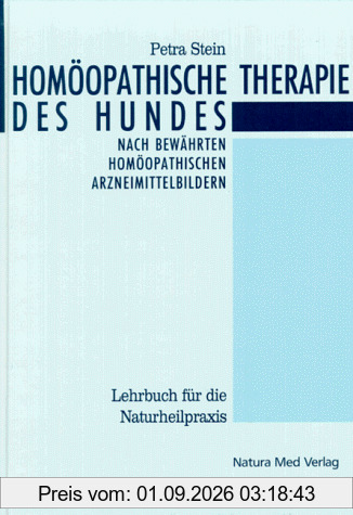 Homöopathische Therapie des Hundes: Ein Leitfaden für die Hundepraxis mit umfassender Übersicht der homöopathischen Arzneimittelbilder