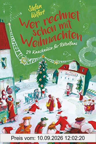 Wer rechnet schon mit Weihnachten?: 24 Knacknüsse für Rätselfans