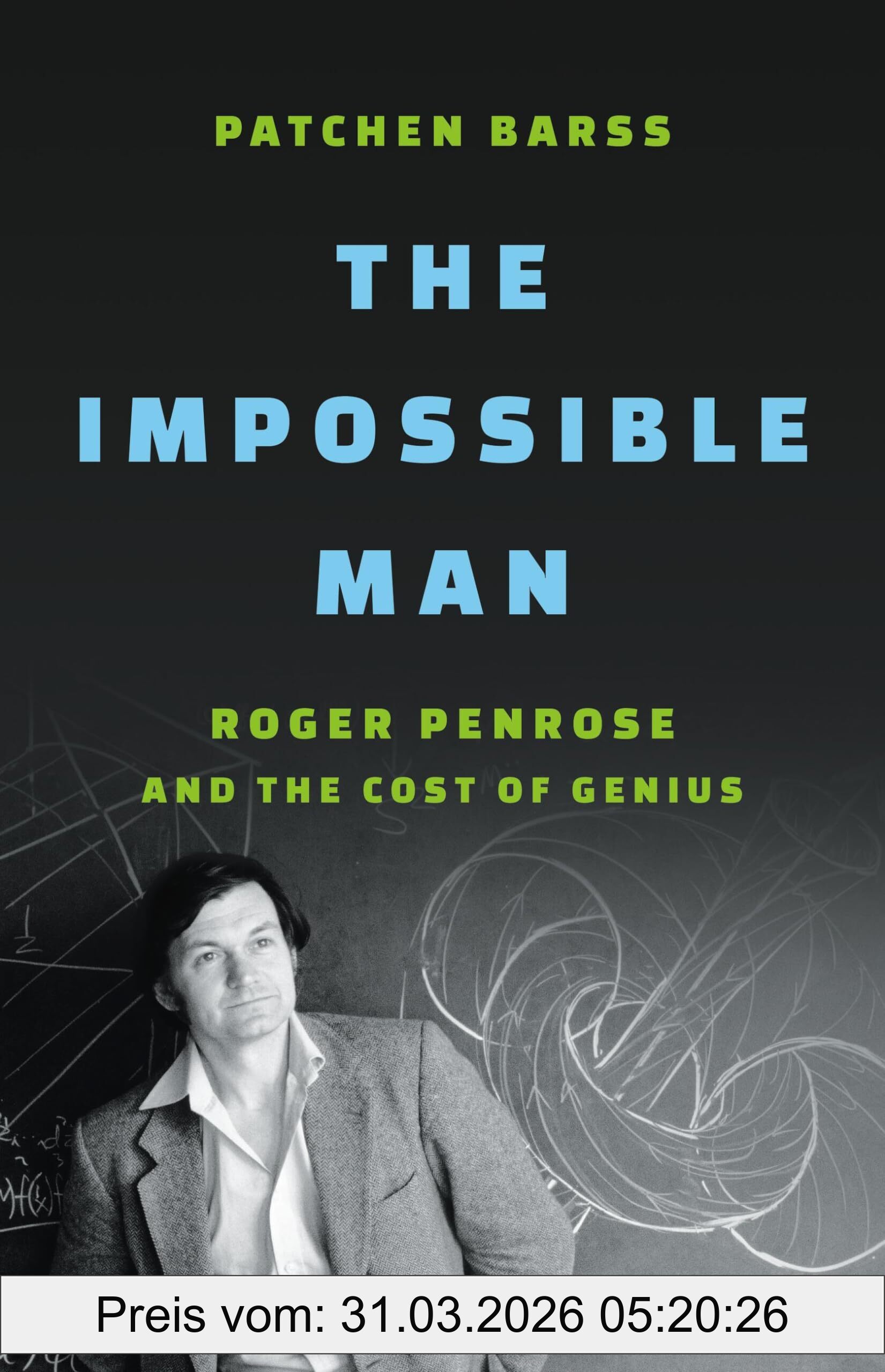 Patchen Barss The Impossible Man, Roger Penrose And The Cost Of Genius