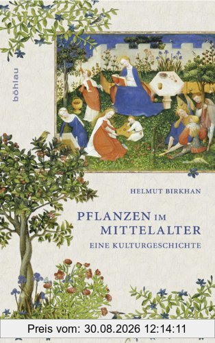 Pflanzen im Mittelalter: Eine Kulturgeschichte