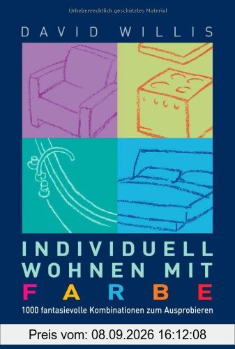 Individuell wohnen mit Farbe: 1000 fantasievolle Kombinationen zum Ausprobieren