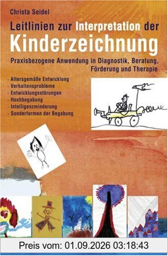 Leitlinien zur Interpretation der Kinderzeichnung: Praxisbezogene Anwendung in Diagnostik, Beratung, Förderung und Therapie