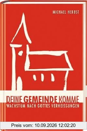 Deine Gemeinde komme: Wachstum nach Gottes Verheißungen