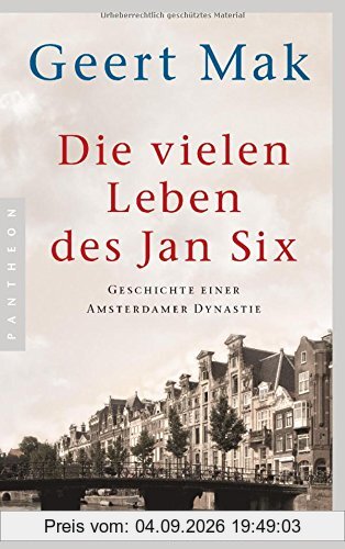 Die vielen Leben des Jan Six: Geschichte einer Amsterdamer Dynastie