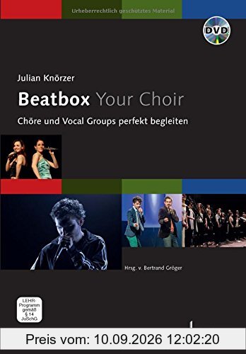 Beatbox Your Choir: Chöre und Vocal Groups perfekt begleiten. Ausgabe mit DVD.