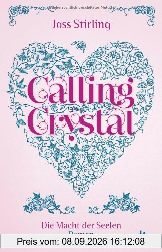 Calling Crystal Die Macht der Seelen 3: Roman