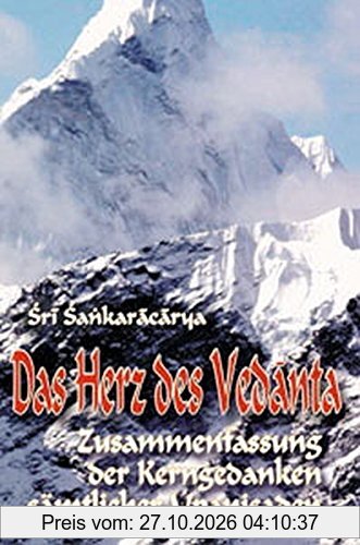 Das Herz des Vedanta: Zusammenfassung der Kerngedanken sämtlicher Upanishaden