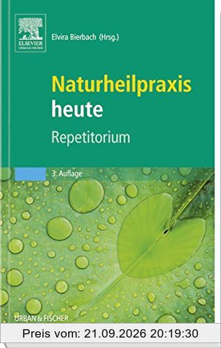 Naturheilpraxis heute Repetitorium: herausgegeben von Elvira Bierbach
