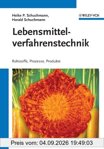 Lebensmittelverfahrenstechnik: Rohstoffe, Prozesse, Produkte