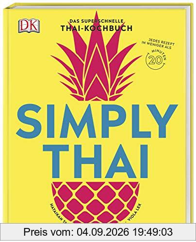 Simply Thai: Das superschnelle Thai-Kochbuch