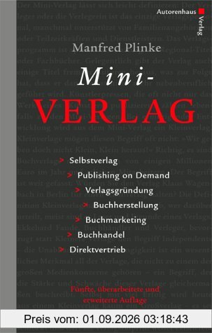 Mini-Verlag. Selbstverlag, Publishing on Demand, Verlagsgründung, Buchherstellung, Buchmarketing, Buchhandel, Direktvertrieb