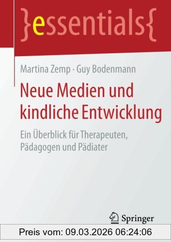 Martina Zemp Neue Medien Und Kindliche Entwicklung, Ein Überblick Für Therapeuten, Pädagogen Und Pädiater (essentials)