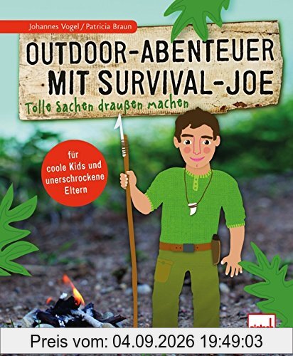 Outdoor-Abenteuer mit Survival-Joe: Tolle Sachen draußen machen
