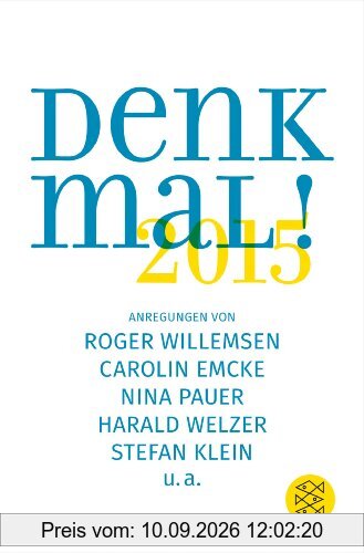Denk mal! 2015: Anregungen von Roger Willemsen, Carolin Emcke, Nina Pauer, Harald Welzer, Stefan Klein, u.a.