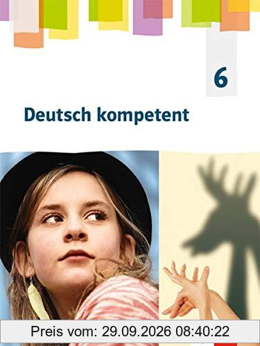 Deutsch kompetent 6. Ausgabe Nordrhein-Westfalen Gymnasium (G9): Schülerbuch Klasse 6 (Deutsch kompetent. Ausgabe für Nordrhein-Westfalen …