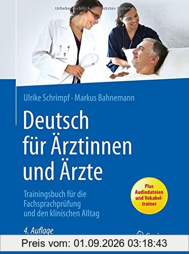 Deutsch für Ärztinnen und Ärzte: Trainingsbuch für die Fachsprachprüfung und den klinischen Alltag