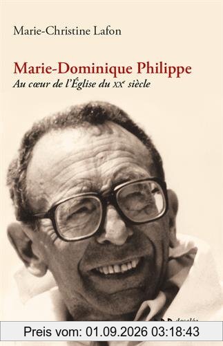 Marie-Dominique Philippe : au coeur de l'Eglise du XXe siècle