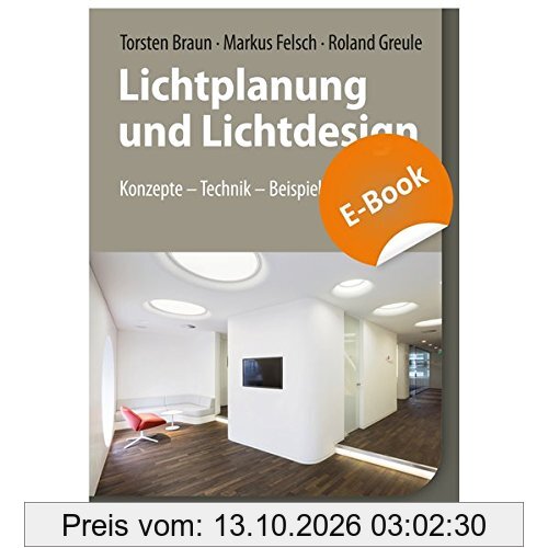 Lichtplanung und Lichtdesign: Konzepte - Technik - Beispiele