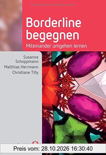 Borderline begegnen: Miteinander umgehen lernen (Fachwissen)