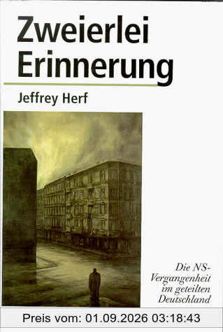 Zweierlei Erinnerung. Die NS-Vergangenheit im geteilten Deutschland