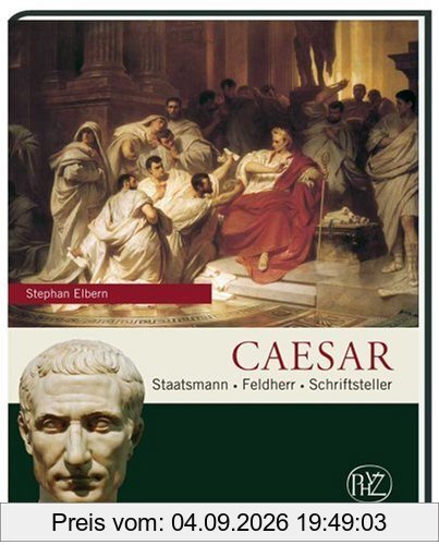 Caesar: Staatsmann · Feldherr · Schriftsteller