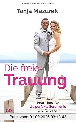 Die freie Trauung: Profi-Tipps für die perfekte Zeremonie und für einen zauberhaften Hochzeitstag