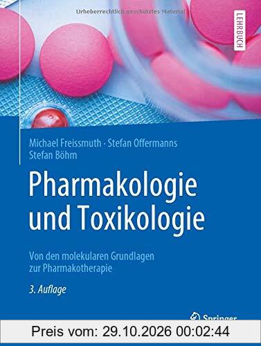 Pharmakologie und Toxikologie: Von den molekularen Grundlagen zur Pharmakotherapie (Springer-lehrbuch)