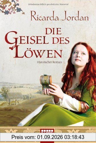 Die Geisel des Löwen: Historischer Roman