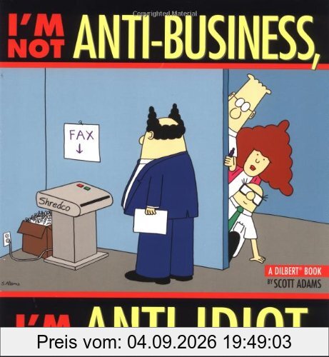 Scott Adams I'm Not Anti-Business, I'm Anti-Idiot, A Dilbert Book (Dilbert Books (Paperback Andrews McMeel))