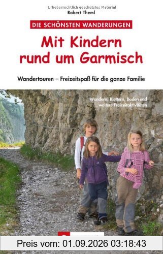 Wandern mit Kindern rund um Garmisch: Themenwege, einfache Klettersteige und Hüttenwandern für Familien rund um Garmisch Partenkirchen: Wandertouren - Freizeitspaß für die ganze Familie