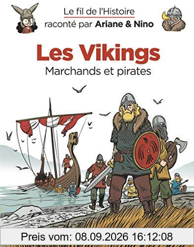 Le fil de l'histoire raconté par Ariane & Nino. Les Vikings : marchands et pirates