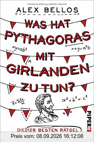 Was hat Pythagoras mit Girlanden zu tun?: Die 125 besten Rätsel aus 2000 Jahren Mathematik