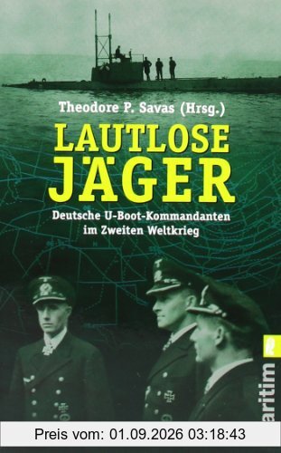 Lautlose Jäger: Deutsche U-Boot-Kommandanten im Zweiten Weltkrieg