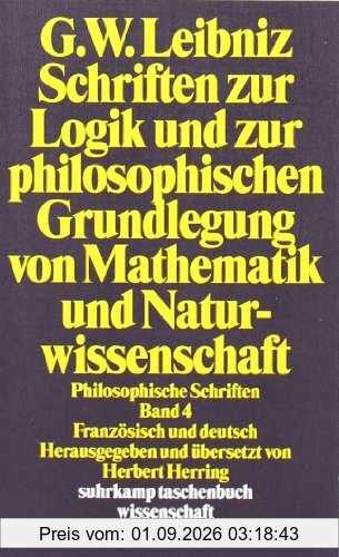 Philosophische Schriften. 4 Bände in 6 Teilbänden: Philosophische Schriften.: Band 4: Schriften zur Logik und zur philosophischen Grundlegung von ... BD 4 (suhrkamp taschenbuch wissenschaft)