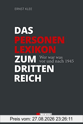 Das Personenlexikon zum Dritten Reich: Wer war was vor und nach 1945