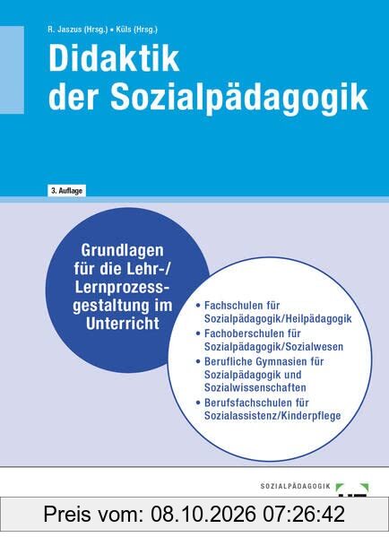 Didaktik der Sozialpädagogik: Grundlagen für die Lehr-/Lernprozessgestaltung im Unterricht