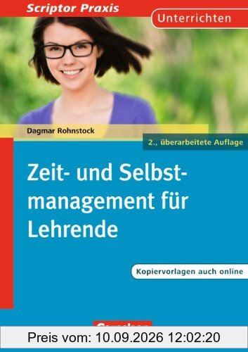 Scriptor Praxis: Zeit- und Selbstmanagement für Lehrende: Buch mit Kopiervorlagen über Webcode: Sekundarstufe I und II. Buch mit Kopiervorlagen