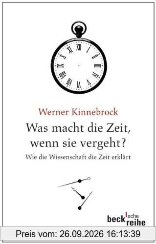 Werner Kinnebrock Was Macht Die Zeit, Wenn Sie Vergeht?, Wie Die Wissenschaft Die Zeit Erklärt