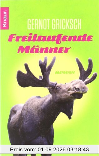 Freilaufende Männer: Roman