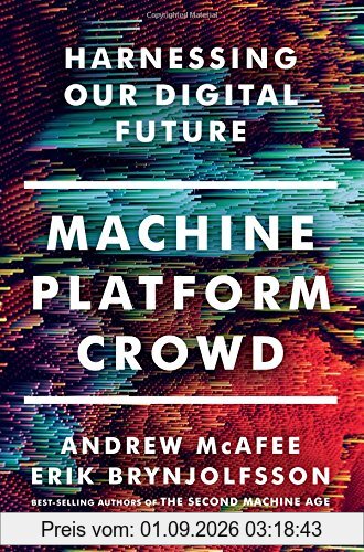 Machine, Platform, Crowd: Harnessing the Digital Revolution