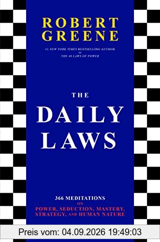 The Daily Laws: 366 Meditations on Power, Seduction, Mastery, Strategy, and Human Nature