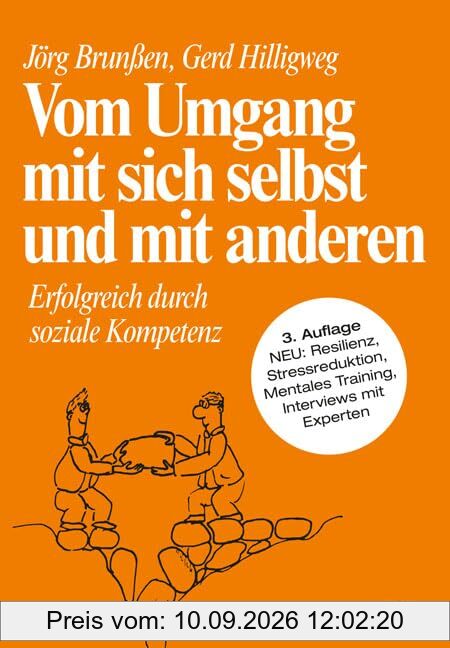 Vom Umgang mit sich selbst und mit anderen: Erfolgreich durch Soziale Kompetenz. 3., überarbeitete Auflage. NEU: Resilienz, Stressreduktion, Mentales ... Hochschule Wilhelmshaven/Oldenburg/Elsfleth)