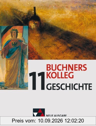 Buchners Kolleg Geschichte - Neue Ausgabe Baden-Württemberg: Buchners Kolleg Geschichte 11. Neue Ausgabe Baden-Württemberg: Gesamtschule, Gymnasium Sek II