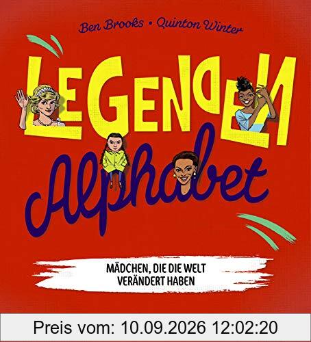 Legenden-Alphabet - Mädchen, die die Welt verändert haben: ABC-Buch mit berühmten Persönlichkeiten, Geschenkbuch zum Stärken der Persönlichkeit