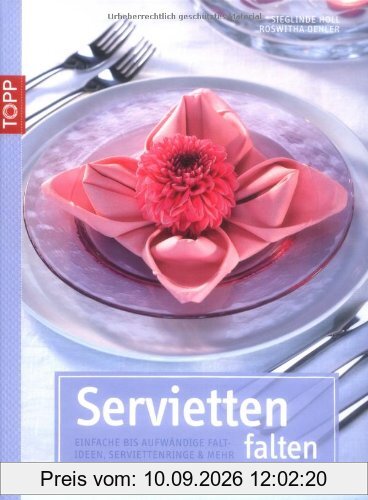 Servietten falten: Einfache bis aufwändige Faltideen, Serviettenringe und mehr