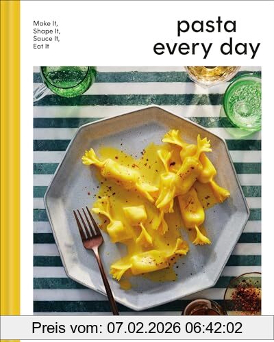 Meryl Feinstein Pasta Every Day, Make It, Shape It, Sauce It, Eat It