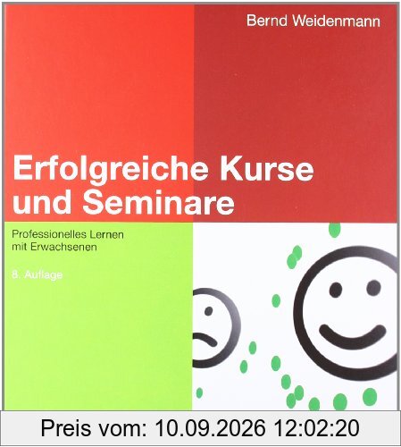 Erfolgreiche Kurse und Seminare: Professionelles Lernen mit Erwachsenen (Beltz Weiterbildung)